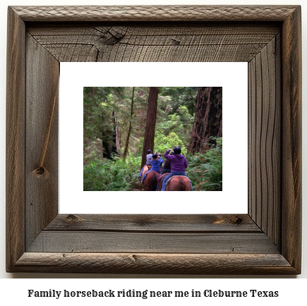 family horseback riding near me in Cleburne, Texas